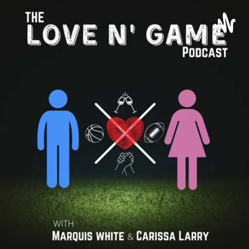 The Love N’ Game Podcast