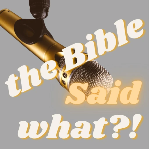 the Bible Said what!?