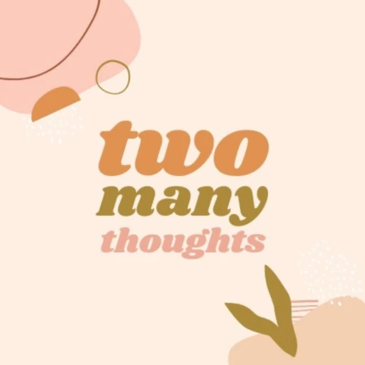 Two Many Thoughts