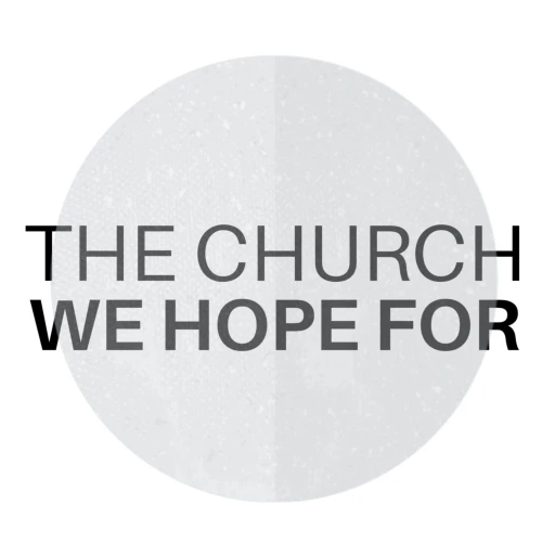 The Church We Hope For