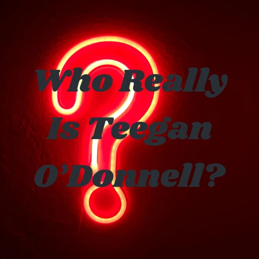 Who Really Is Teegan O’Donnell?