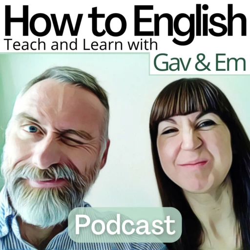 How to English: Teach and Learn with Gav & Em