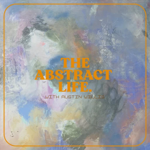 The Abstract Life with Austin Willis