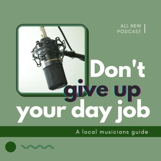 Don’t Give Up Your Day Job – a local musicians guide