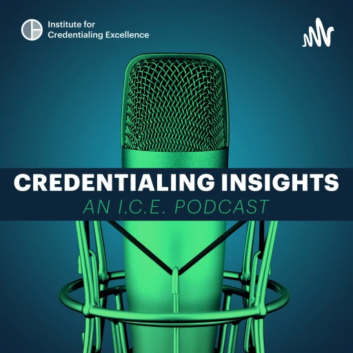 Credentialing Insights: An I.C.E. Podcast