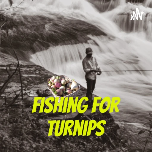 Fishing For Turnips – Now NSFW!