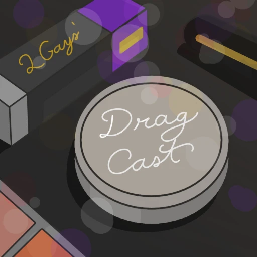 2 Gays’ Dragcast