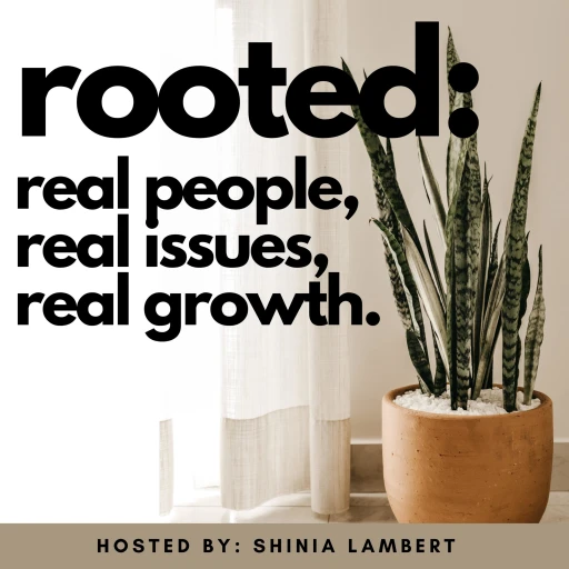 Rooted: Real People, Real Issues, Real Growth