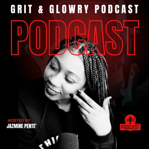 GRIT & GLOWRY PODCAST