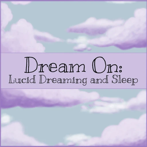 Dream On: Lucid Dreaming and Sleep