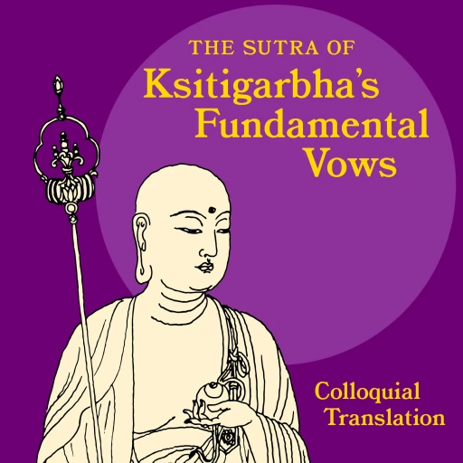 The Sutra of Ksitigarbha’s Fundamental Vows: A Colloquial Translation