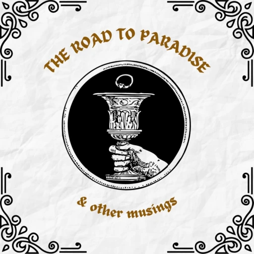 The Road to Paradise & other musings.