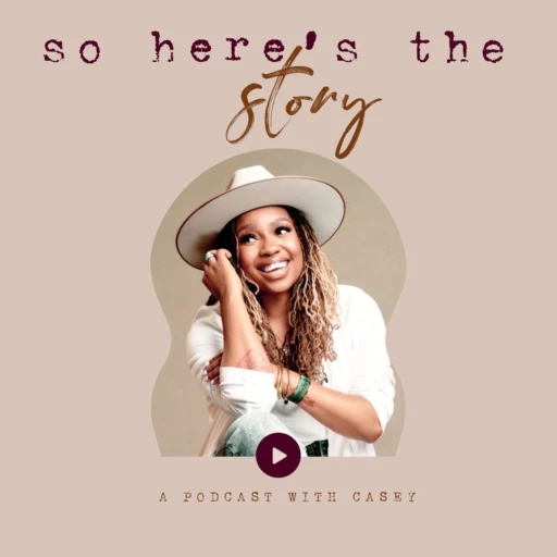 So Here’s The Story:  A Podcast with Casey