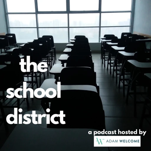 the school district – hosted by Adam Welcome