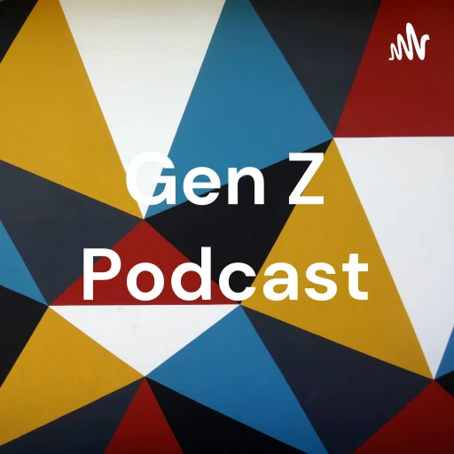 Gen Z Podcast