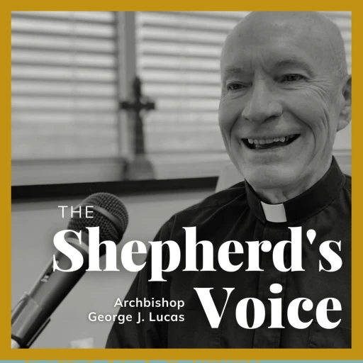 The Shepherd’s Voice with Archbishop George J. Lucas