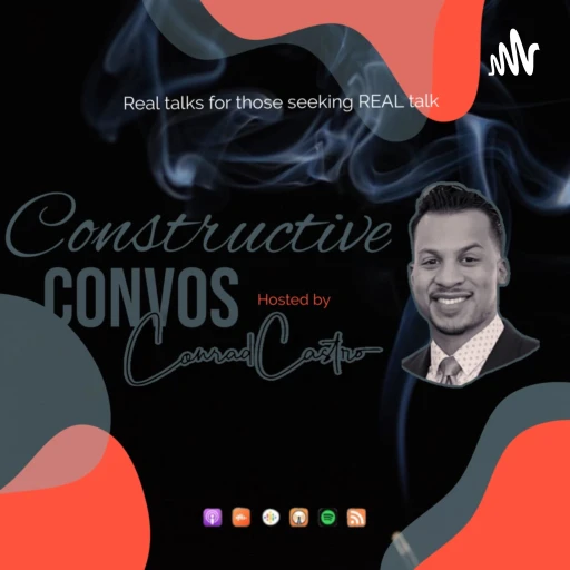 Constructive Convos – Hosted by Conrad Castro