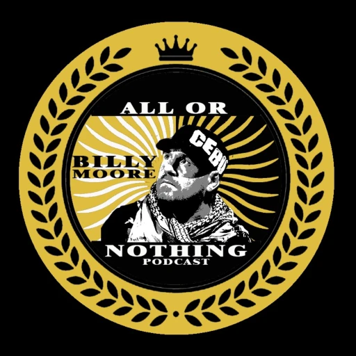 The All or Nothing Podcast with Billy Moore