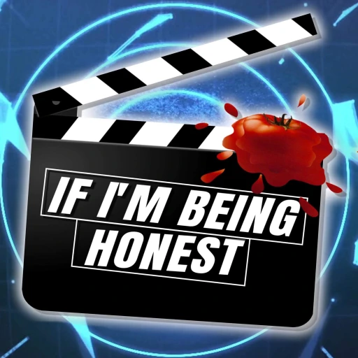 If I’m Being Honest (The Movie Edition)