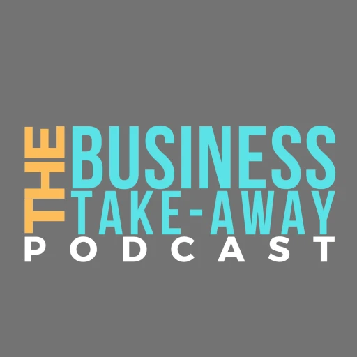 The Business Take-Away Podcast