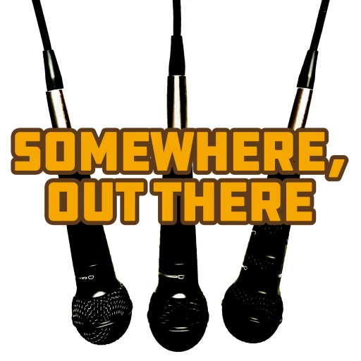 Somewhere Out There Podcast