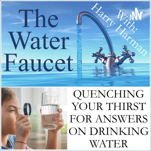 The Water Faucet – Quenching your thirst for answers on drinking water