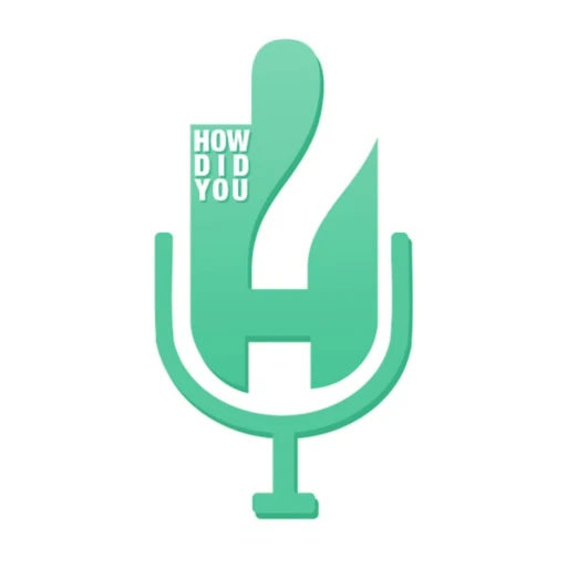 How Did You Podcast