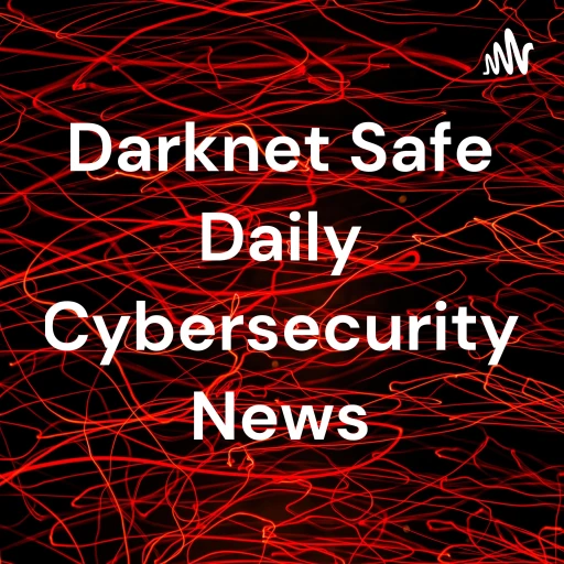 Darknet Safe Daily Cybersecurity News