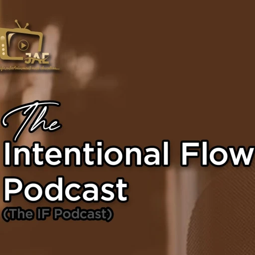 The INTENTIONAL FLOW Podcast (The IF Podcast)