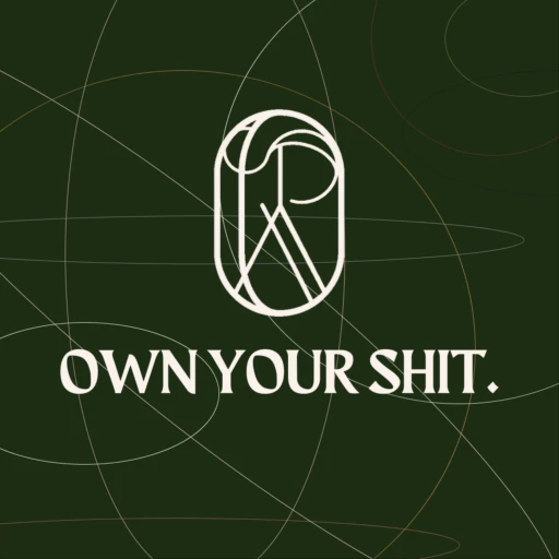 Own Your Shit.