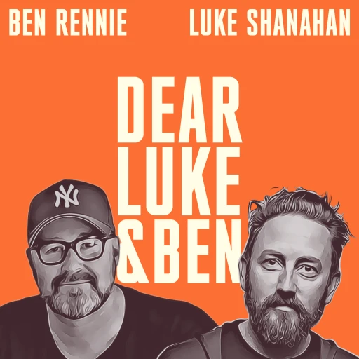 Dear Luke & Ben