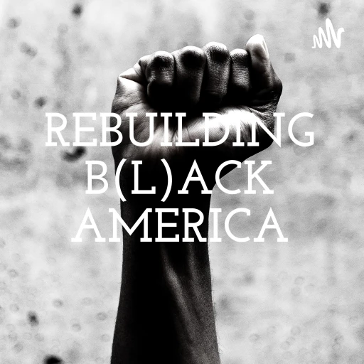 REBUILDING B(L)ACK AMERICA