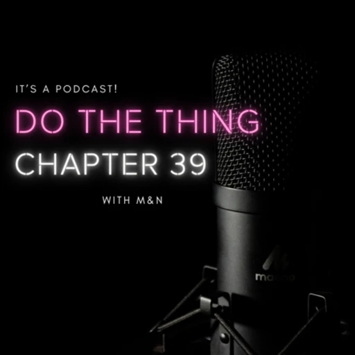 Do The Thing Chapter 39, with M&N