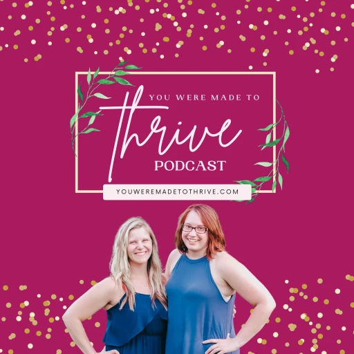 You Were Made to Thrive Podcast