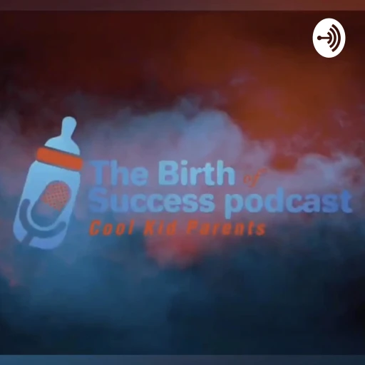 The Birth Of Success Podcast