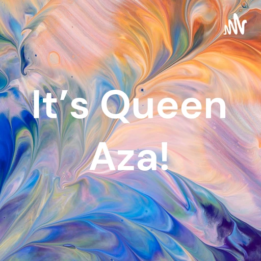 It’s Queen Aza!