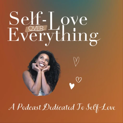 Self-Love Over Everything Podcast