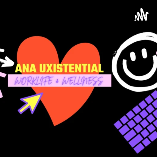 Ana Uxistential Work [From Home] Life & Wellness