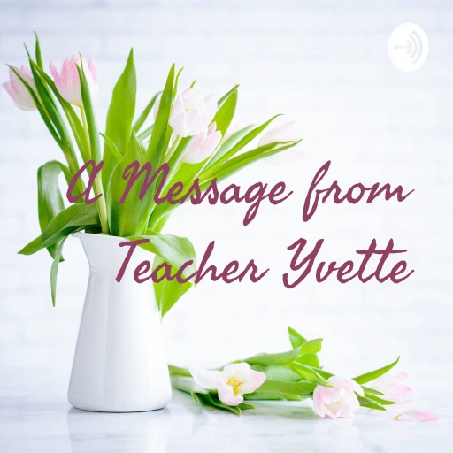 A Message from Teacher Yvette