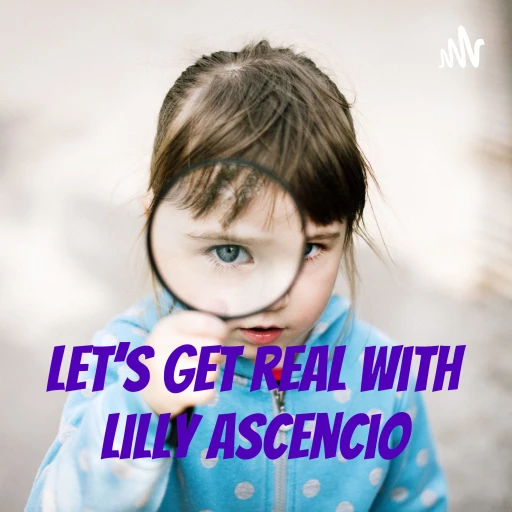 Let’s get real with Lilly Ascencio