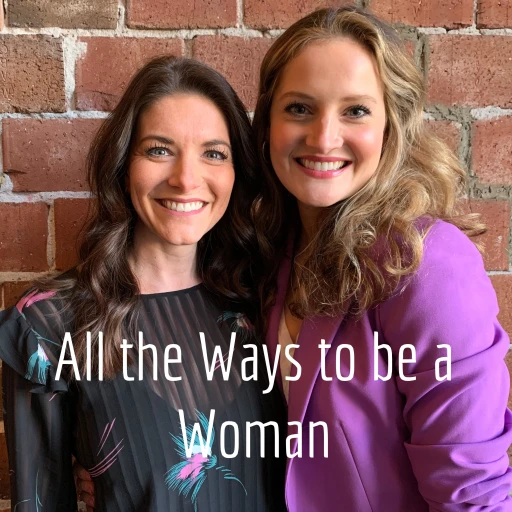 All the Ways to be a Woman