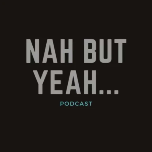 Nah But Yeah… Podcast