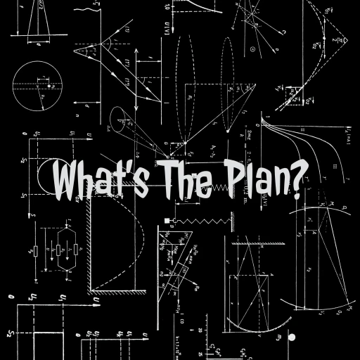 What’s The Plan?