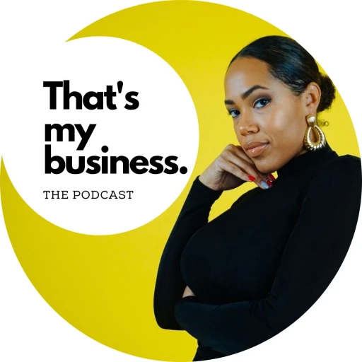 That’s My Business: the podcast