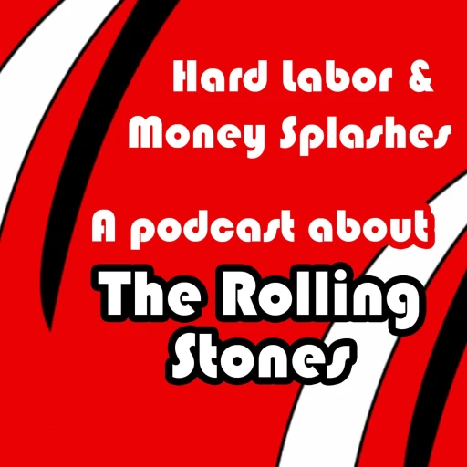 Hard Labor & Money Splashes: A Rolling Stones Podcast