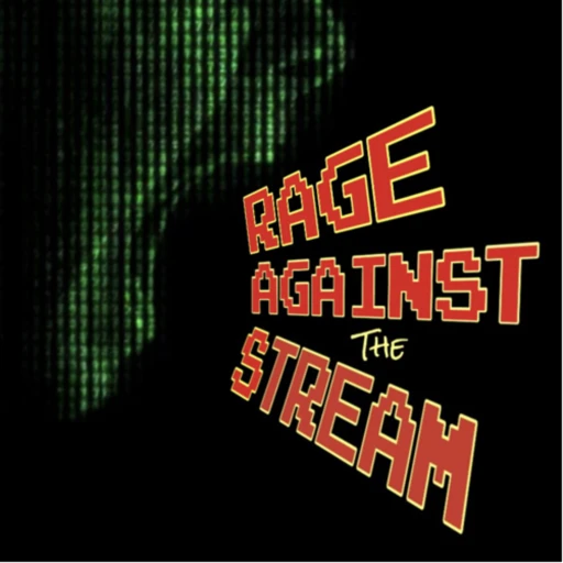 Rage Against the Stream