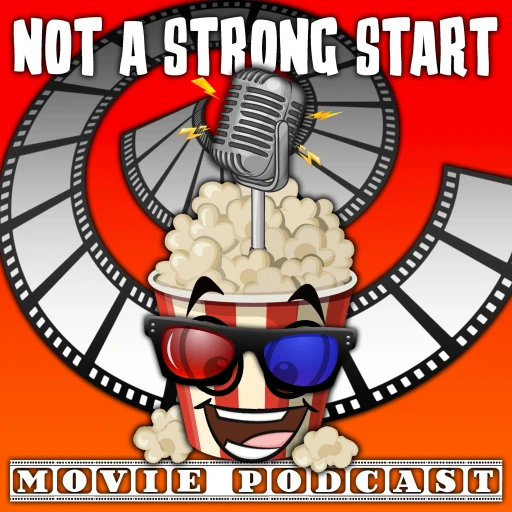 Not a Strong Start – Movie Podcast