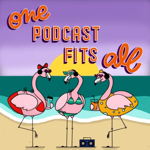 One Podcast Fits All