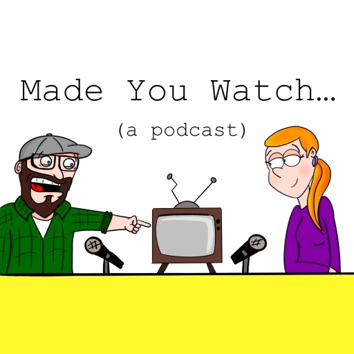 Made You Watch… A Podcast