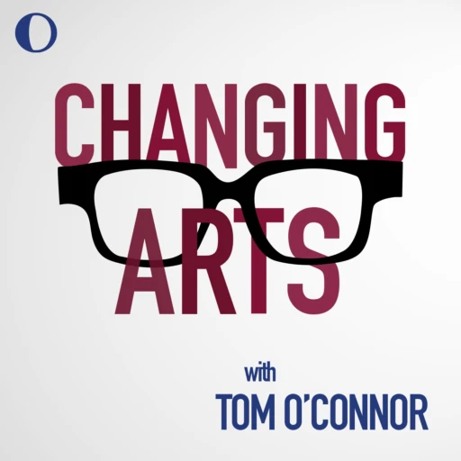 Changing Arts with Tom O’Connor